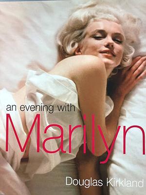 An Evening with Marilyn by Douglas Kirkland