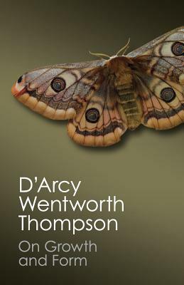 On Growth and Form by D'Arcy Wentworth Thompson