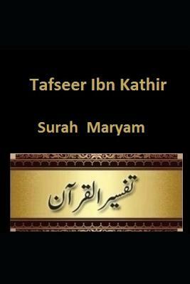 Tafseer Ibn Kathir: Surah Maryam by Ibn Kathir