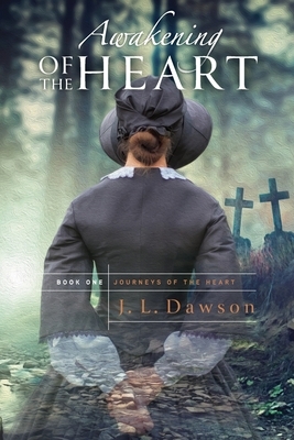 Awakening of the Heart by J. L. Dawson