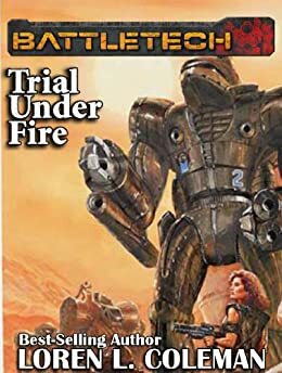 BattleTech: Trial Under Fire by Loren L. Coleman