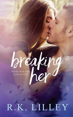Breaking Her by R. K. Lilley