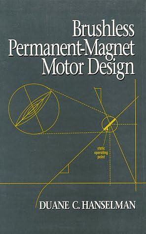 Brushless Permanent Magnet Motor Design by Duane C. Hanselman