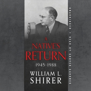 A Native's Return: 1945-1988 by William L. Shirer