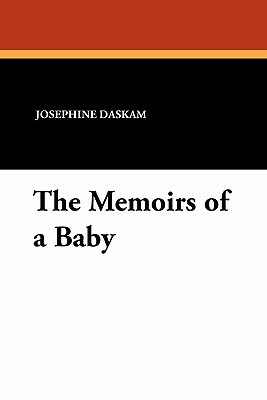 The Memoirs of a Baby by Josephine Daskam