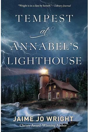 Tempest at Annabel's Lighthouse by Jaime Jo Wright