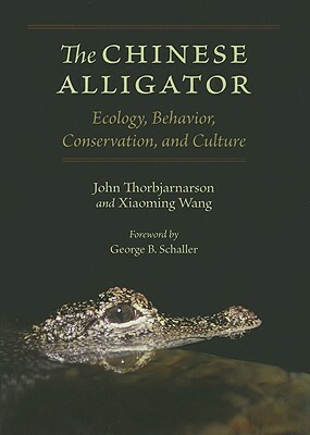 The Chinese Alligator: Ecology, Behavior, Conservation, and Culture by John Thorbjarnarson, Xiaoming Wang