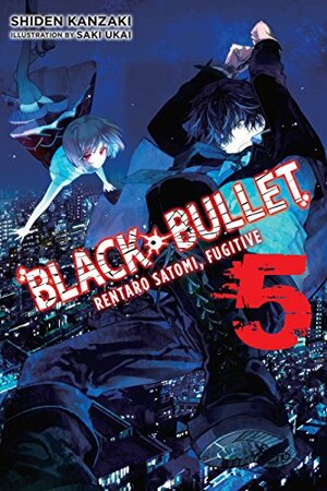 Black Bullet, Vol. 5: Rentaro Satomi, Fugitive by Shiden Kanzaki