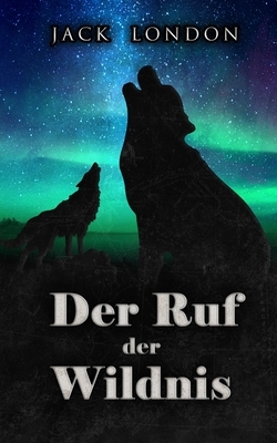 Der Ruf der Wildnis by Jack London