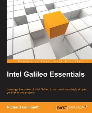 Intel Galileo Essentials by Richard Grimmett