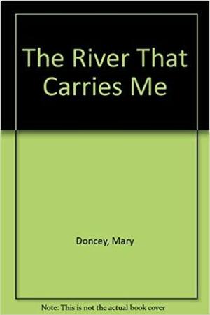 The River That Carries Me by Mary Dorcey