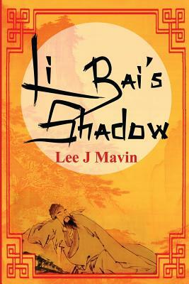 Li Bai's Shadow by Lee J. Mavin