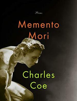 Memento Mori: poems by Charles Coe