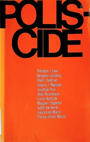 Poliscide by Theodore J. Lowi, Gregory J. Nigosian, Benjamin Ginsberg, Carlyn Rottsolk, Julia Vitullo-Martin, Margaret Stapleton, Jonathan Pool, Judith Van Herik, Allan Rosenbaum, Thomas Vitullo-Martin, Elliot J. Feldman