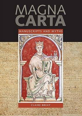Magna Carta: Manuscripts & Myths by Claire Breay