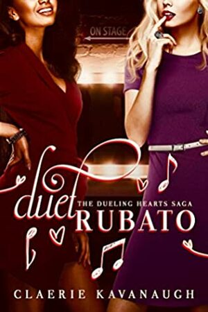 Duet Rubato (The Dueling Hearts Saga, #1) by Claerie Kavanaugh