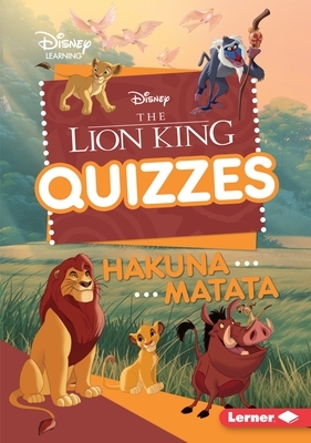 The Lion King Quizzes: Hakuna Matata by Heather E. Schwartz