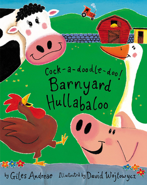 Cock-A-Doodle-Doo! Barnyard Hullabaloo by Giles Andreae