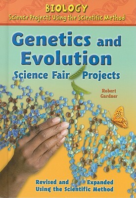 Genetics and Evolution Science Fair Projects by Robert Gardner