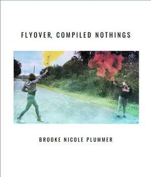 Flyover, Compiled Nothings by Brooke Nicole Plummer
