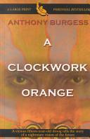 A Clockwork Orange by Anthony Burgess