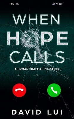 When Hope Calls: Based on a True Human Trafficking Story by David Lui