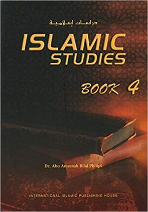 Islamic Studies Book 4 by Abu Ameenah Bilal Philips