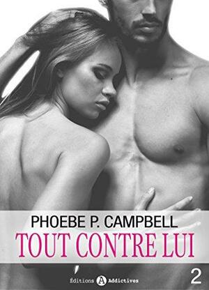 Tout contre lui - 2 by Phoebe P. Campbell