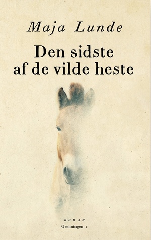 Den sidste af de vilde heste by Maja Lunde