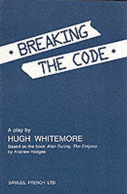Breaking The Code (Acting Edition) by Andrew Hodges, Hugh Whitemore
