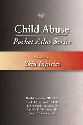 Child Abuse Pocket Atlas Series, Volume 1: Skin Injuries by Angelo P. Giardino, Randell Alexander, Debra Esernio-Jenssen