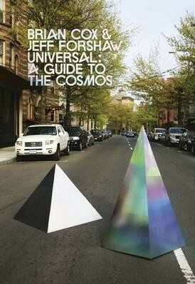 Universal: A Journey Through the Cosmos by Brian Cox, Jeffrey R. Forshaw