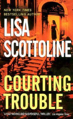 Courting Trouble by Lisa Scottoline