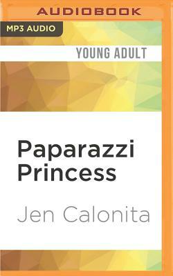 Paparazzi Princess: Secrets of My Hollywood Life by Jen Calonita