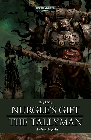 Nurgle's Gift & The Tallyman by Guy Haley, Anthony Reynolds