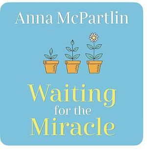 Waiting for the Miracle by Anna McPartlin