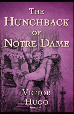 The Hunchback of Notre Dame Annotated by Victor Hugo