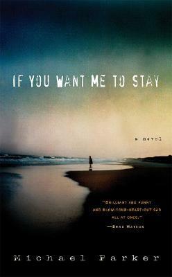 If You Want Me to Stay by Michael Parker