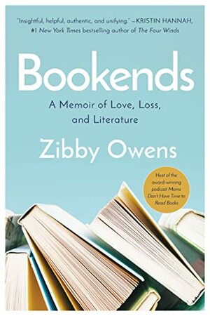 Bookends: A Memoir of Love, Loss, and Literature by Zibby Owens