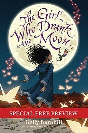 The Girl Who Drank the Moon: Special Preview - The First 9 Chapters plus Bonus Materials by Kelly Barnhill