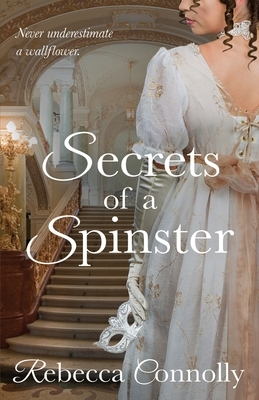 Secrets of a Spinster by Rebecca Connolly