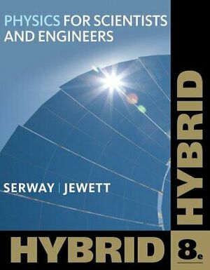 Physics for Scientists and Engineers, Hybrid by John W. Jewett Jr., Raymond A. Serway