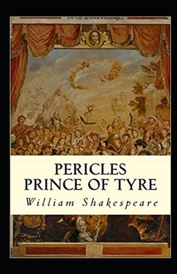 Pericles, Prince of Tyre Illustrated by William Shakespeare