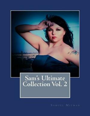 Sam's Ultimate Collection Vol. 2 by Samuel Mitman