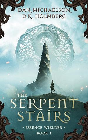 The Serpent Stairs by Dan Michaelson, D.K. Holmberg