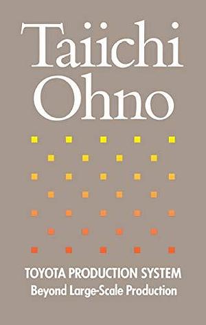 Toyota Production System: Beyond Large-Scale Production by Taiichi Ohno, Taiichi Ohno, Norman Bodek