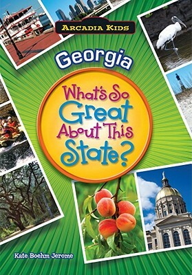 Georgia: What's So Great about This State? by Kate Boehm Jerome