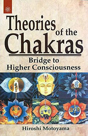 Theories Of The Chakras by Hiroshi Motoyama