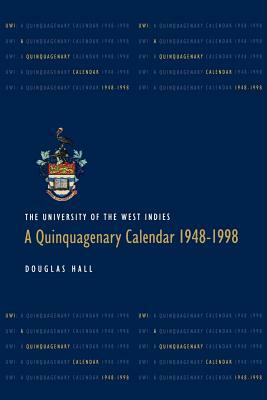 University of the West Indies: A Quinquagenary Calendar 1948-1998 by Douglas Hall