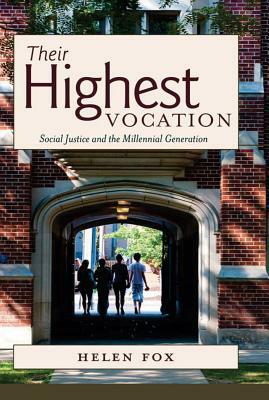 Their Highest Vocation: Social Justice and the Millennial Generation by Helen Fox